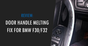 bmw f30 door handle melting fix