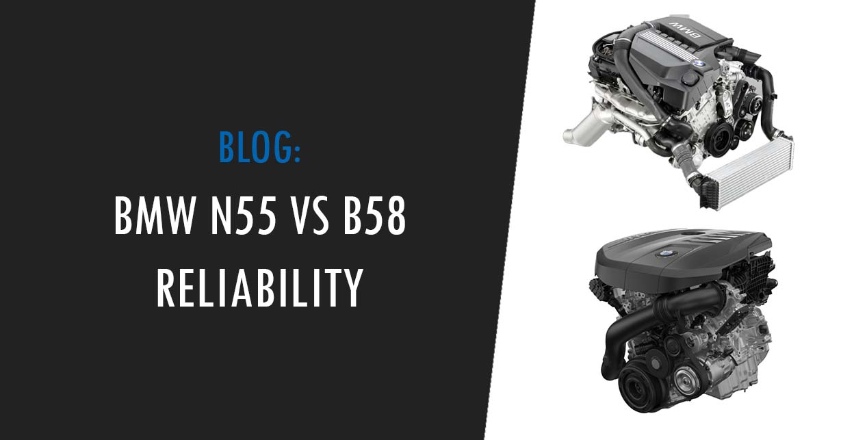 n55 vs b58 engine reliability
